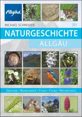 Bild: "Naturgeschichte Allgäu" - Denn nur das was man kennt, schützt man