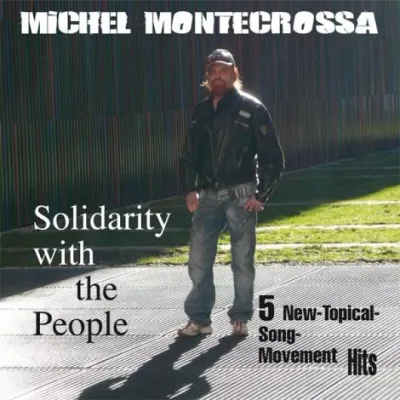 Solidarity With The People – Michel Montecrossa präsentiert Maxi-Single der Topical Song Bewegung Bild: Solidarity With The People – Michel Montecrossa präsentiert Maxi-Single der Topical Song Bewegung