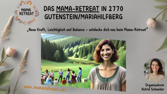 Bild: Wie Mamas 2025 wieder in ihre Kraft kommen - Das Mama-Retreat in Gutenstein mit Astrid Schneider