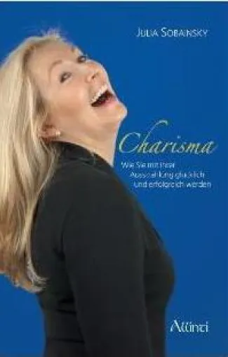 Buch-Neuerscheinung: „Charisma – wie Sie mit Ihrer Ausstrahlung glücklich und erfolgreich werden“ Bild: Buch-Neuerscheinung: „Charisma – wie Sie mit Ihrer Ausstrahlung glücklich und erfolgreich werden“