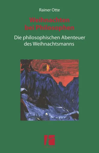 Weihnachten bei Philosophen: Die philosophischen Abenteuer des Weihnachtsmanns Bild: Weihnachten bei Philosophen: Die philosophischen Abenteuer des Weihnachtsmanns