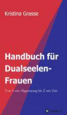 Bild: Handbuch für Dualseelen-Frauen - komplexer Einblick in die Dualseelen-Thematik für Anfänger und Fortge