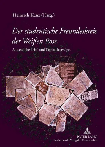 Bild: Der Freundeskreis der Weißen Rose – Originalbriefe und Tagebuchauszüge jetzt als Buch