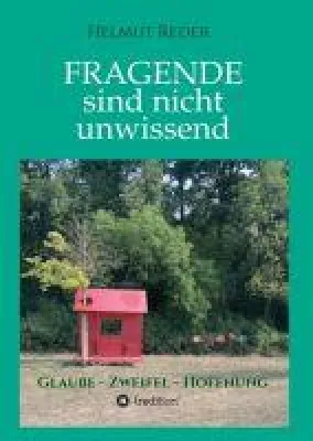 Bild: Fragende sind nicht unwissend - Ein Buch über Glaube, Zweifel und Hoffnung