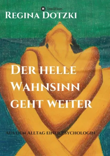 Bild: Der helle Wahnsinn geht weiter - Episoden aus dem Alltag einer Psychologin