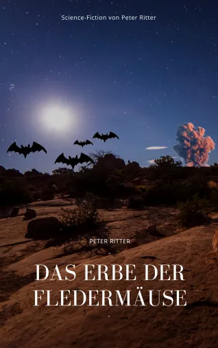 Bild: Das Erbe Der Fledermäuse, ein Sci Fi Roman von Peter Ritter