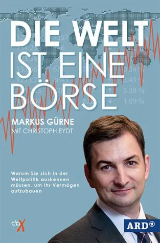 „Die Welt ist eine Börse“ – neues Buch von ARD-Börsenexperte Markus Gürne ab heute im Handel Bild: „Die Welt ist eine Börse“ – neues Buch von ARD-Börsenexperte Markus Gürne ab heute im Handel