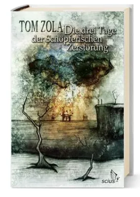 Bild: Erschienen: Tom Zola: Die drei Tage der Schöpferischen Zerstörung