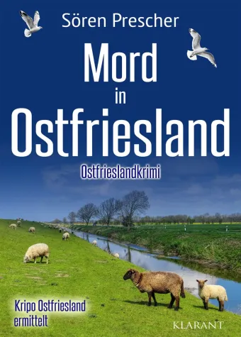 Bild: Neuerscheinung: Ostfrieslandkrimi "Mord in Ostfriesland" von Sören Prescher im Klarant Verlag