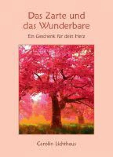 Bild: Das Zarte und das Wunderbare - 21 kurze, in sich abgeschlossene poetische Texte