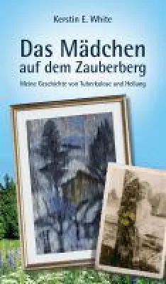 Bild: Das Mädchen aus dem Zauberberg - Autobiografie über posttraumatische Belastungsstörung und Poesietherapie