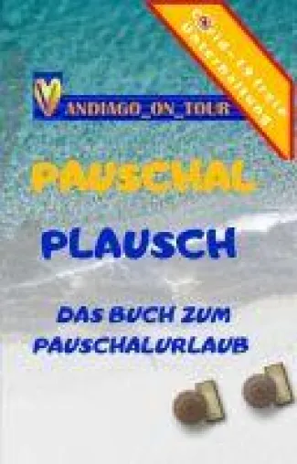 Pauschal Plausch - Das unterhaltsame Buch zum Pauschalurlaub Bild: Pauschal Plausch - Das unterhaltsame Buch zum Pauschalurlaub