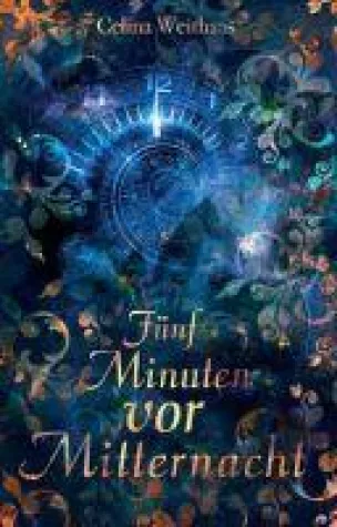 Fünf Minuten vor Mitternacht - ein märchenhafter Fantasy-Roman Bild: Fünf Minuten vor Mitternacht - ein märchenhafter Fantasy-Roman