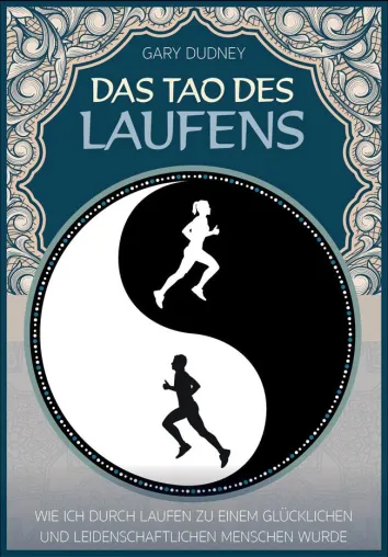 Bild: Das Tao des Laufens: Wie Laufen uns zu glücklicheren Menschen macht