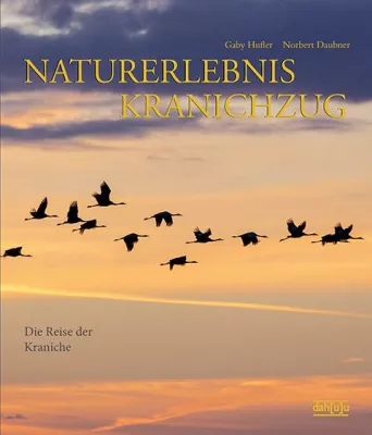 Neuerscheinung: NATURERLEBNIS KRANICHZUG - Die Reise der Kraniche Bild: Neuerscheinung: NATURERLEBNIS KRANICHZUG - Die Reise der Kraniche