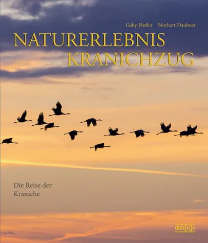 Neuerscheinung: NATURERLEBNIS KRANICHZUG - Die Reise der Kraniche Bild: Neuerscheinung: NATURERLEBNIS KRANICHZUG - Die Reise der Kraniche