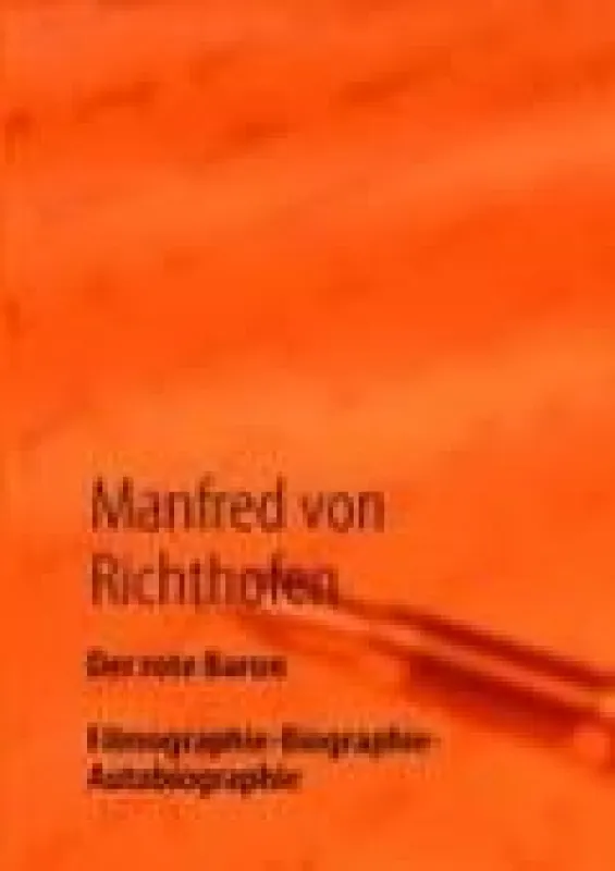 Manfred von Richthofen: Der rote Baron - zwischen Mythos und Wirklichkeit