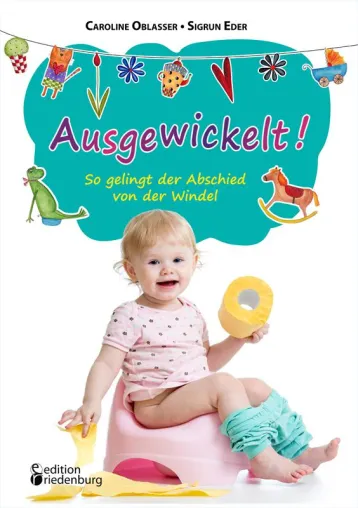 Bild: Was kommt nach dem Wickeln? "Ausgewickelt!" Ein Buch hilft beim Abschied von der Windel