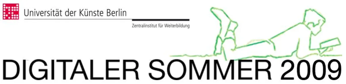 Digitaler Sommer 2009 am Zentralinstitut für Weiterbildung an der UdK Berlin