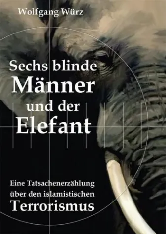 Bild: Der islamistische Terrorismus - Wolfgang Würz veröffentlicht „Sechs blinde Männer und der Elefant“