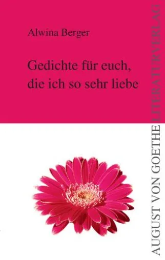 Lyrikband von Alwina Berger im August von Goethe Literaturverlag veröffentlicht Bild: Lyrikband von Alwina Berger im August von Goethe Literaturverlag veröffentlicht