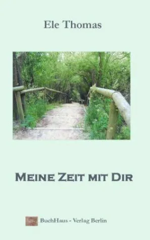 Neu im Verlag: "Meine Zeit mit Dir" von Ele Thomas Bild: Neu im Verlag: "Meine Zeit mit Dir" von Ele Thomas