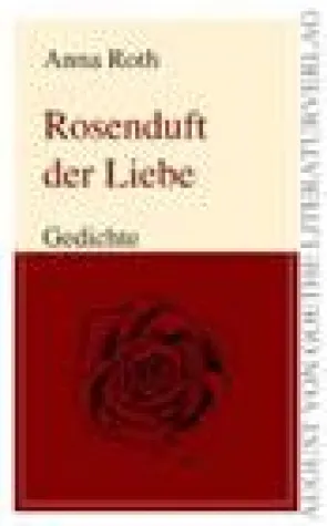 Bild: Die Rose als Symbol der Unsterblichkeit - "Rosenduft der Liebe" von Anna Roth