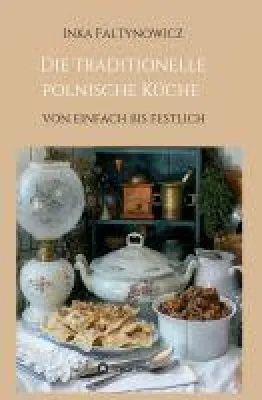 Bild: Die traditionelle polnische Küche - Kochbuch für die Liebhaber osteuropäischer Gerichte