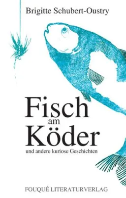 Bild: Der Frankfurter Literaturverlag präsentiert - „Fisch am Köder“ von Brigitte Schubert-Oustry