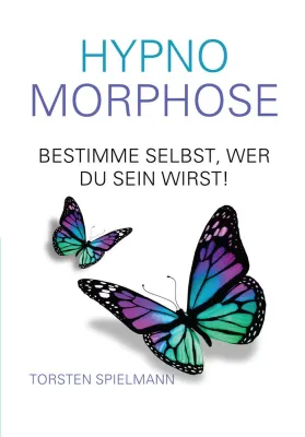 Neuerscheinung: HypnoMorphose - in 10 Schritten die eigene Zukunft bestimmen Bild: Neuerscheinung: HypnoMorphose - in 10 Schritten die eigene Zukunft bestimmen