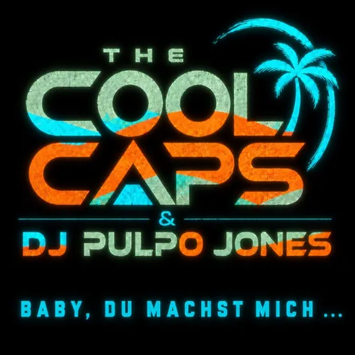 Bild: THE COOL CAPS & DJ PULPO JONES präsentieren "Baby, du machst mich..."