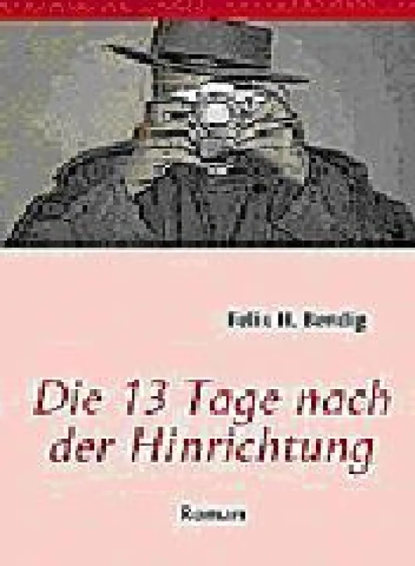 Die 13 Tage nach der Hinrichtung (Roman), ISBN 97838370143427, 268 Seiten, Verlag: BoD Norderstedt