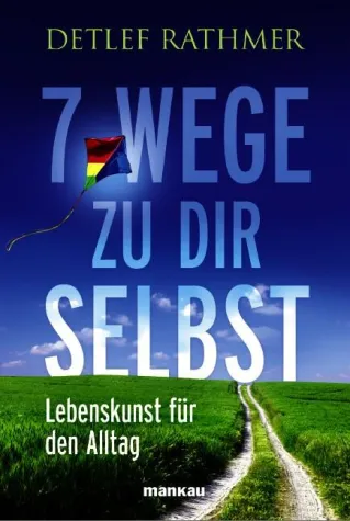 Bild: Neue Wege zu sich selbst - Detlef Rathmer zeigt sieben praktische und effektive Übungen für den Alltag