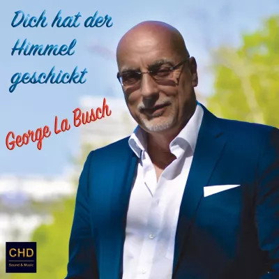 Dich hat der Himmel geschickt - der Vorbote von George La Busch Bild: Dich hat der Himmel geschickt - der Vorbote von George La Busch