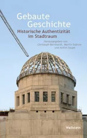 Bild: Buchveröffentlichung „Gebaute Geschichte: Historische Authentizität im Stadtraum“
