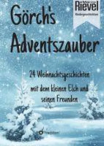 Görch's Adventszauber - 24 charmante Weihnachtsgeschichten für den Nachwuchs Bild: Görch's Adventszauber - 24 charmante Weihnachtsgeschichten für den Nachwuchs
