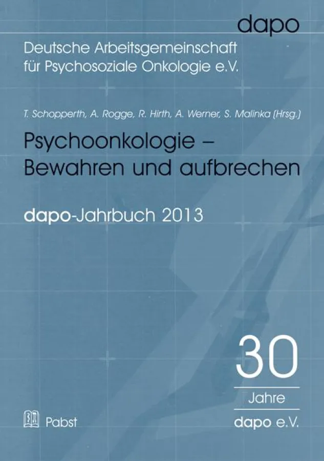 T. Schopperth et al. (Hrsg.) Psychoonkologie - Bewahren und aufbrechen. dapo-Jahrbuch 2013