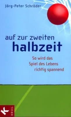 Bild: Dr. Jörg-Peter Schröder - »Auf zur zweiten Halbzeit - So wird das Spiel des Lebens richtig spannend«