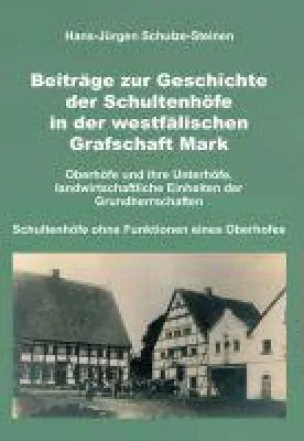 Bild: Beiträge zur Geschichte der Schultenhöfe in der westfälischen Grafschaft Mark - Historische Einblicke