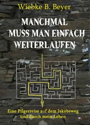 Mit Scarlett O’Hara 2300 km auf dem Jakobsweg – Buch-Neuerscheinung „Manchmal muss man einfach weiterlaufen“ Bild: Mit Scarlett O’Hara 2300 km auf dem Jakobsweg – Buch-Neuerscheinung „Manchmal muss man einfach weiterlaufen“