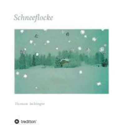 Schneeflocke - eine Geschichte über Freundschaft, Abschied und Wiederkehr Bild: Schneeflocke - eine Geschichte über Freundschaft, Abschied und Wiederkehr