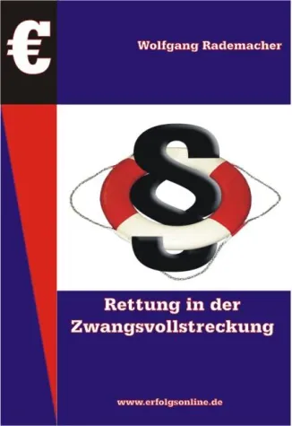 Die Rettung in der Zwangsvollstreckung Bild: Die Rettung in der Zwangsvollstreckung