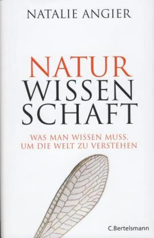 Natalie Angier: »Naturwissenschaft - Was man wissen muss, um die Welt zu verstehen«, CBertelsmann Verlag 2010