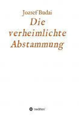 Die verheimlichte Abstammung - eine wahre Geschichte über die Suche nach dem unbekannten Vater Bild: Die verheimlichte Abstammung - eine wahre Geschichte über die Suche nach dem unbekannten Vater