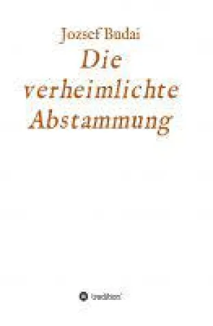Bild: Die verheimlichte Abstammung -  eine wahre Geschichte über die Suche nach dem unbekannten Vater