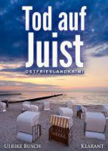 Neuerscheinung: Ostfrieslandkrimi "Tod auf Juist" von Ulrike Busch im Klarant Verlag Bild: Neuerscheinung: Ostfrieslandkrimi "Tod auf Juist" von Ulrike Busch im Klarant Verlag