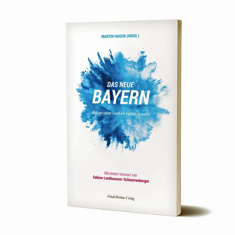 Das neue Bayern - Warum unser Land ein Update braucht