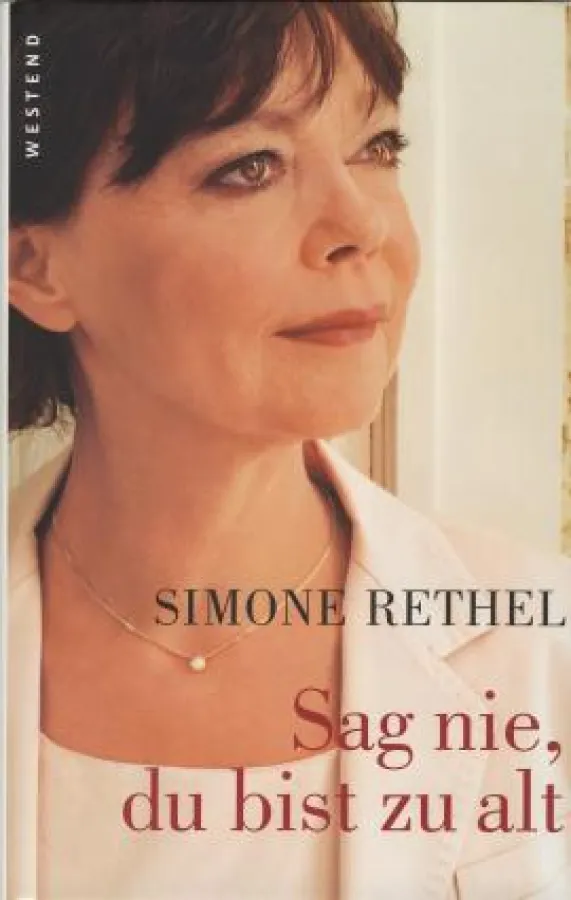 Buchautorin Simone Rethel: »Sag nie, du bist zu alt«, Westend Verlag 2010