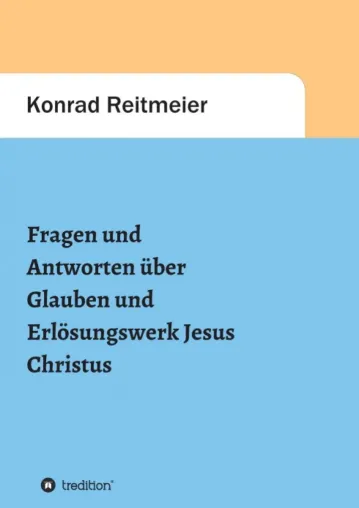 Bild: Fragen und Antworten zum Glauben und Erlösungswerk Jesus Christus