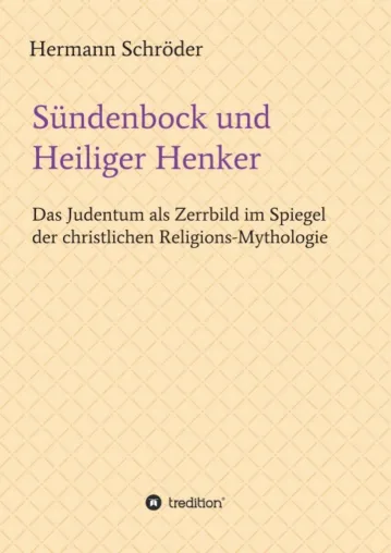 Bild: "Sündenbock und Heiliger Henker" - Das Judentum als Zerrbild im Spiegel der christlichen Religions-Mythologie